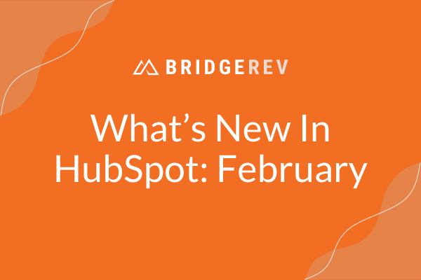 What's New In HubSpot - February