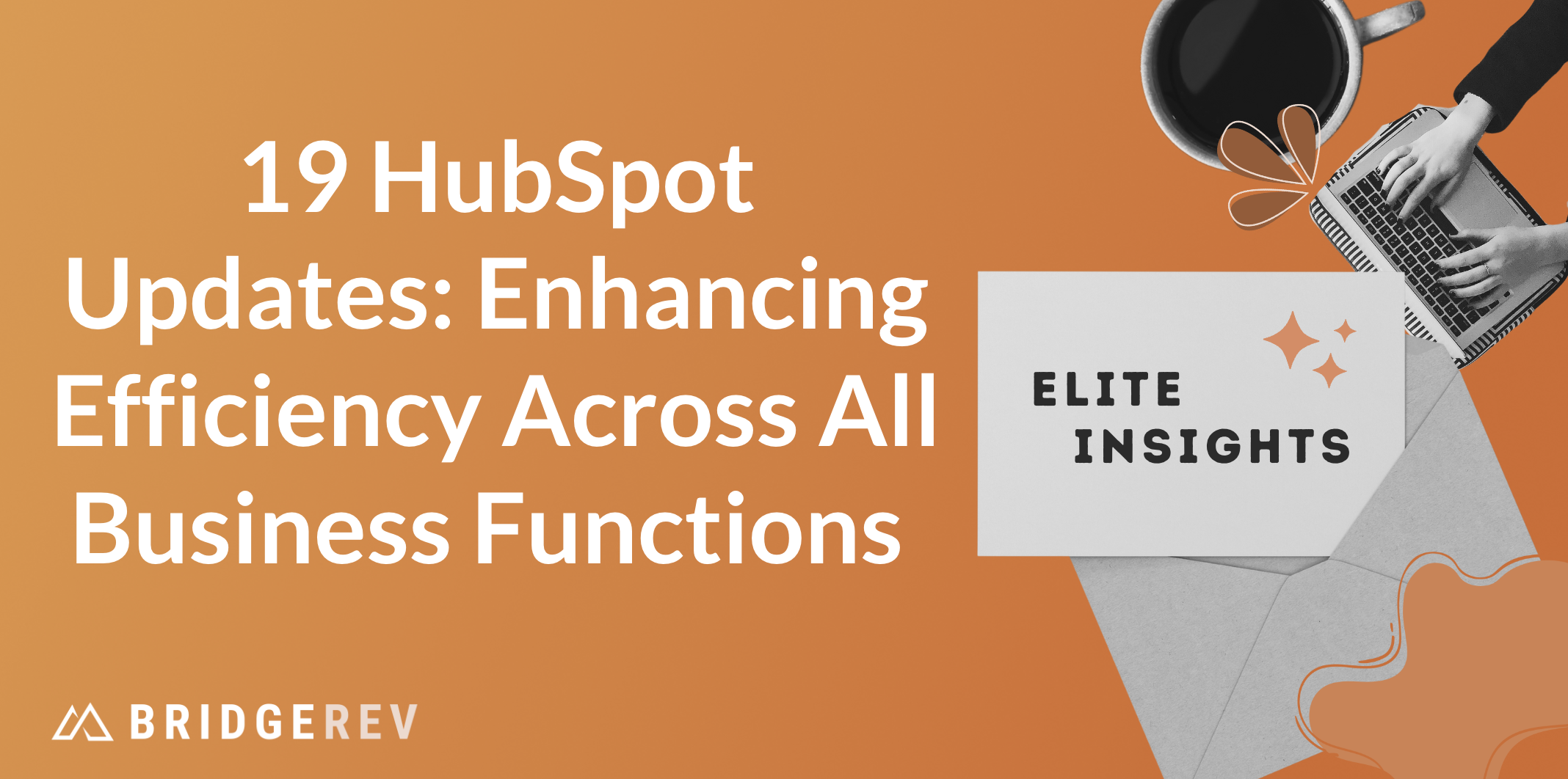19 HubSpot Updates: Enhancing Efficiency Across All Business Functions